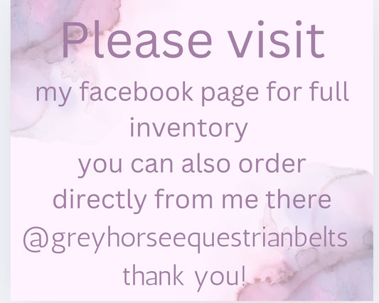 AA-visit my facebook page @greyhorseequestrianbelts for full inventory